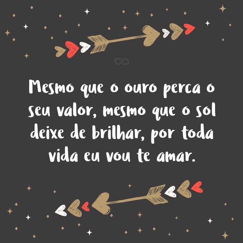 Mesmo Que O Ouro Perca O Seu Valor Mesmo Que O Sol Deixe De Brilhar