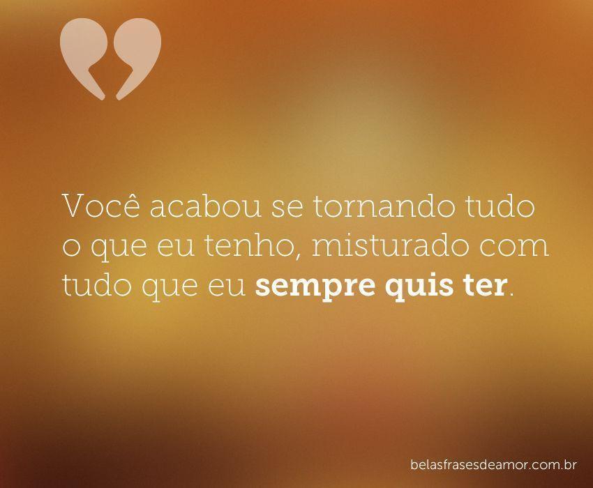 "Você acabou se tornando tudo o que eu tenho, misturado 