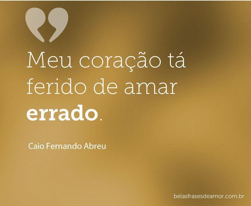 "Meu coração tá ferido de amar "Meu coração tá ferido de amar
