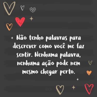 Frase de Amor - Minha querida, Nossa história começou no final do ano passado, conversando online, confessando o meu amor, e, de repente, tudo aconteceu. Os sentimentos que eu sentia por você começaram a florescer. Muito obrigado. Isso é o que eu posso te dizer. Você me mostrou o que é o verdadeiro amor, aquele que faz tudo parar...