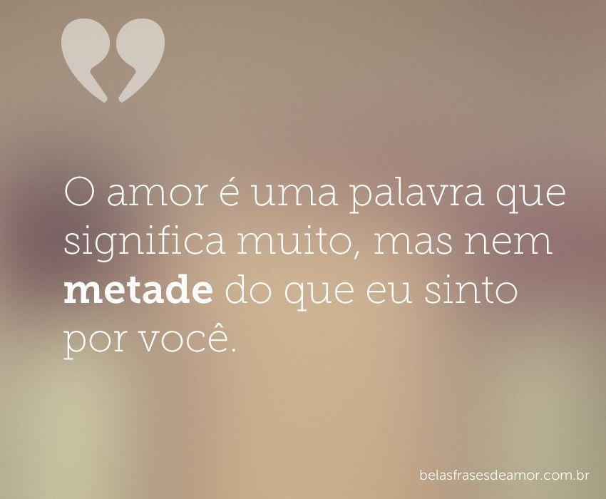 "O amor é uma palavra que significa muito, mas nem metade 
