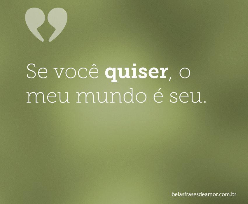 "Se você quiser, o meu mundo é