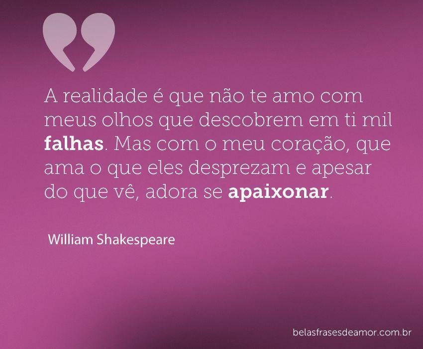 "A realidade é que não te amo com meus olhos que descobrem "A realidade é que não te amo com meus olhos que descobrem