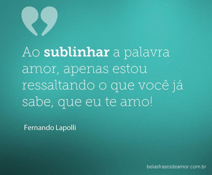 "Ao sublinhar a palavra amor, apenas estou ressaltando o 