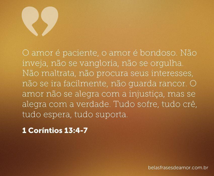 "O amor é paciente, o amor é bondoso. Não inveja, não se "O amor é paciente, o amor é bondoso. Não inveja, não se