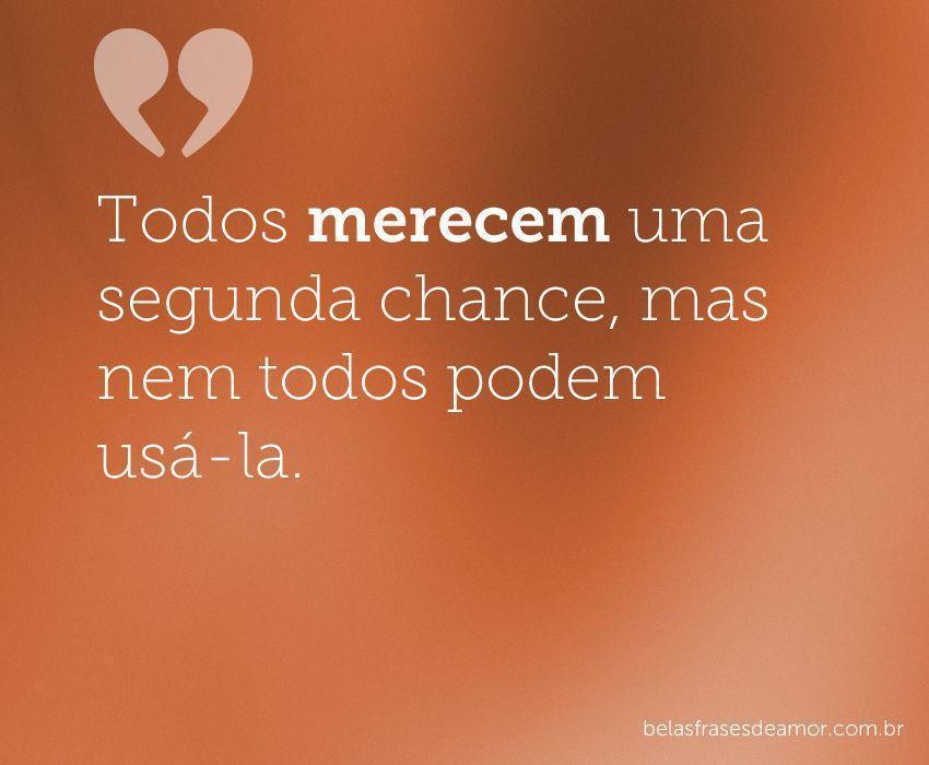 "Todos merecem uma segunda chance, mas nem todos podem