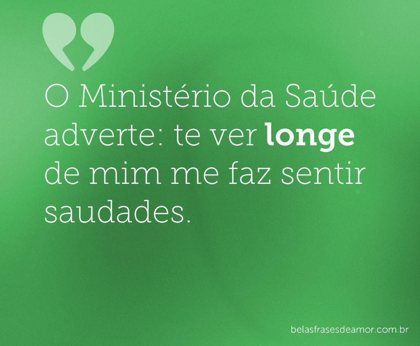 "O Ministério da Saúde adverte: te ver longe de mim me faz 