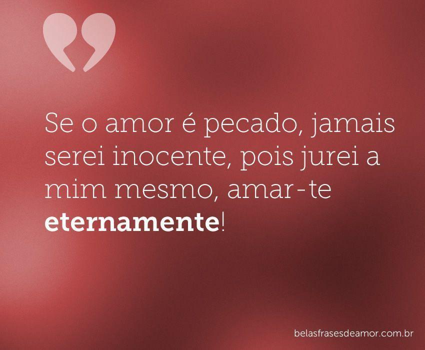 "Se o amor é pecado, jamais serei inocente, pois jurei a 