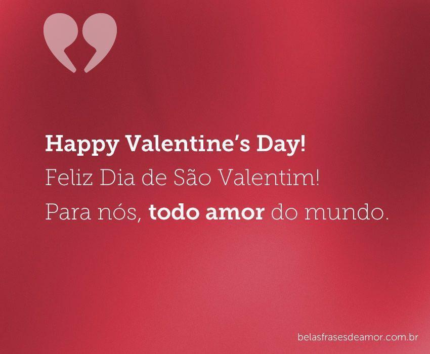 "Happy Valentine's Day! Feliz Dia de São Valentim! Para 