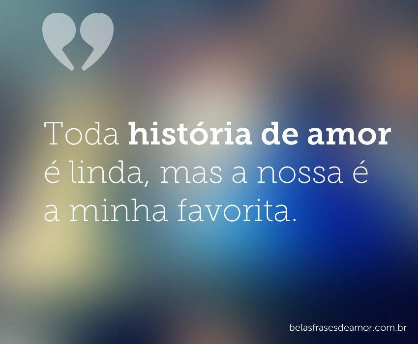 "Toda história de amor é linda, mas a nossa é a minha