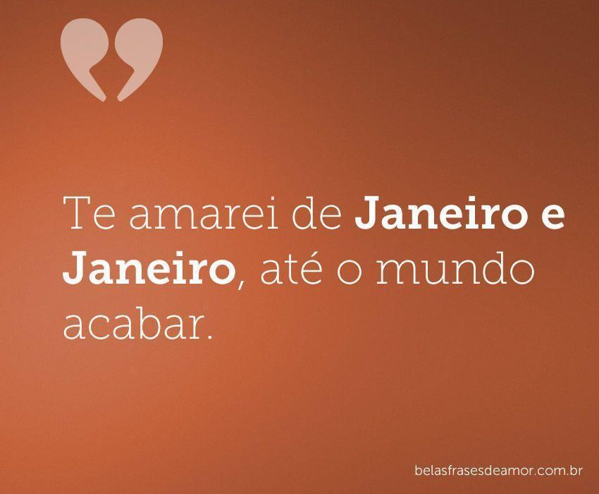 "Te amarei de Janeiro e Janeiro, até o mundo