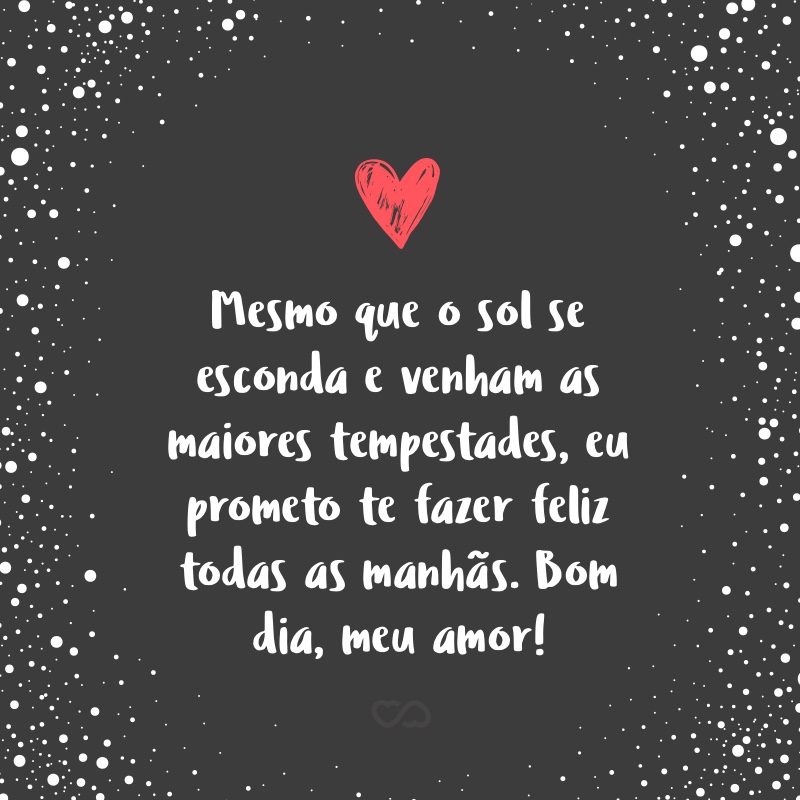 Frases de Bom Dia com Amor Frases de Bom Dia com Amor