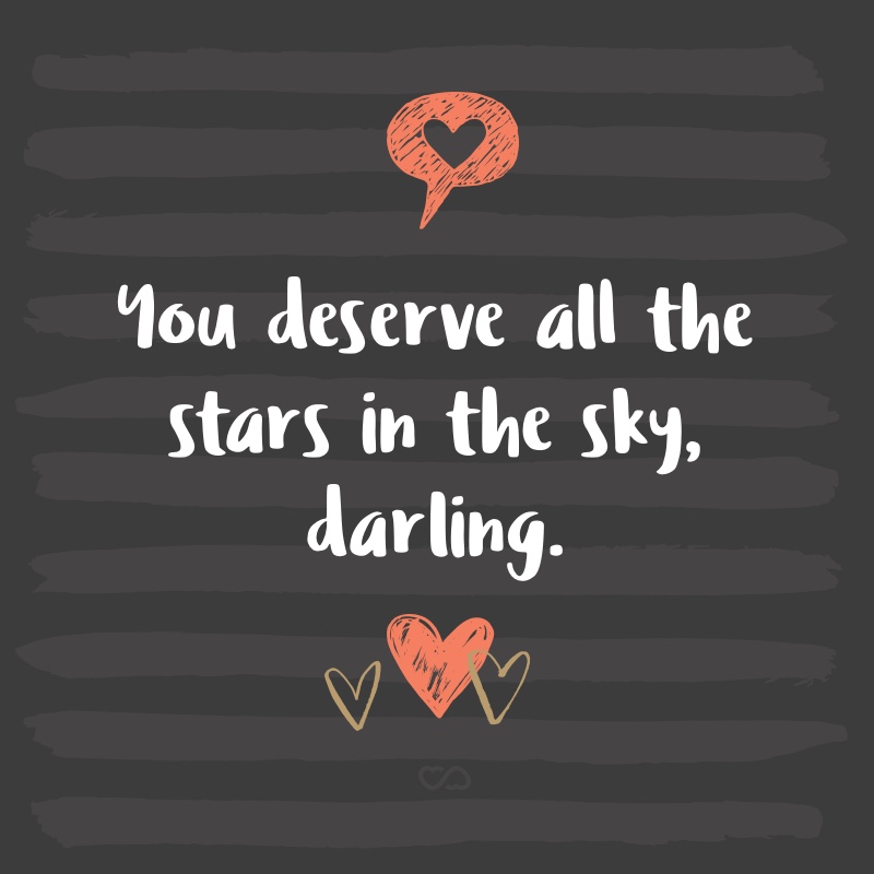 Frase de Amor - You deserve all the stars in the sky, darling.