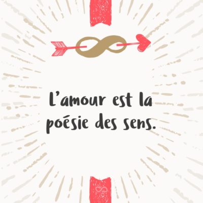 Frase de Amor - L’amour est la poésie des sens. (O amor é a poesia dos sentidos.)