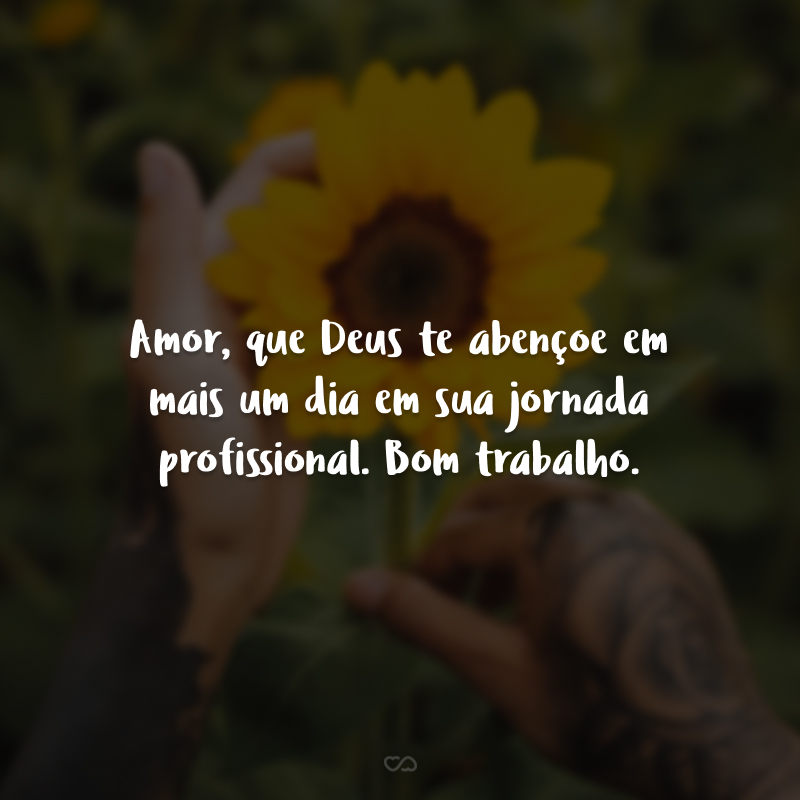 40 frases de bom trabalho, amor, que transmitem carinho e boas energias 40 frases de bom trabalho, amor, que transmitem carinho e boas energias