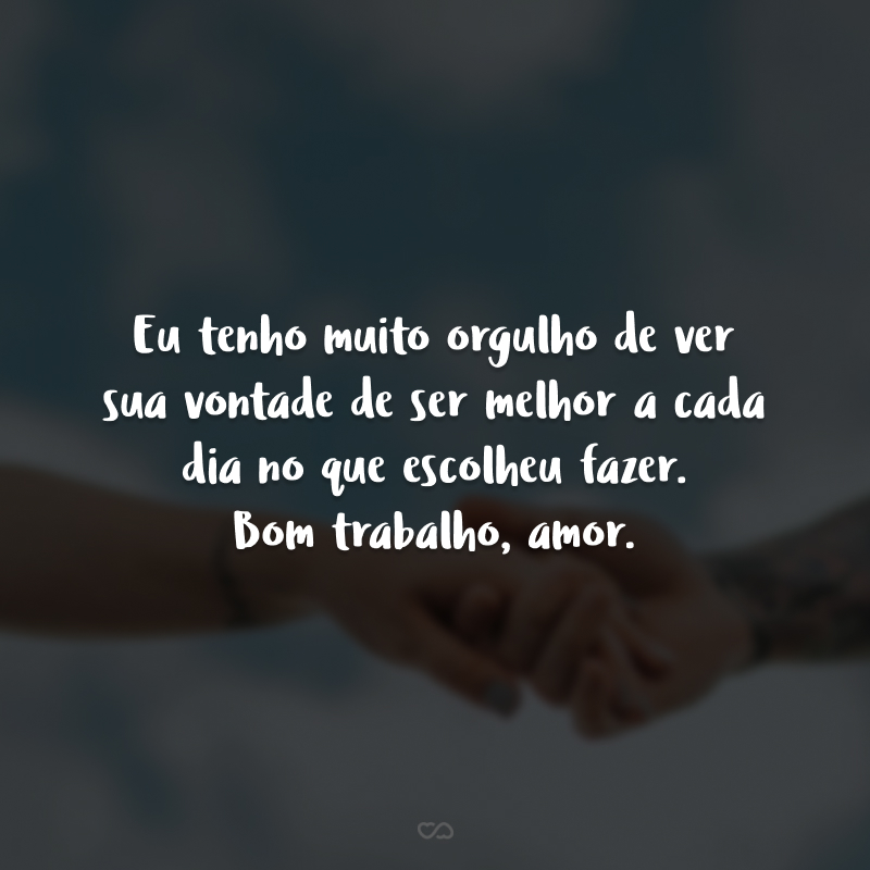 40 frases de bom trabalho, amor, que transmitem carinho e boas energias 40 frases de bom trabalho, amor, que transmitem carinho e boas energias