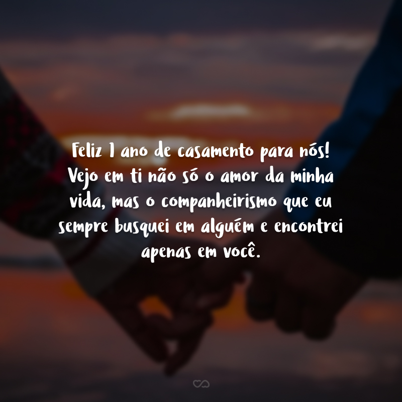 Feliz 1 ano de casamento para nós! Vejo em ti não só o amor da minha vida, mas o companheirismo que eu sempre busquei em alguém e encontrei apenas em você.